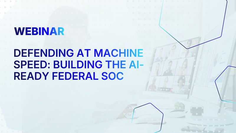 Defending at Machine Speed: Building the AI-Ready Federal SOC 